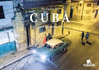 Postales de Cuba. Ediz. illustrata - Stefano Emanuele Ferrari - Libro Tg Book 2019 | Libraccio.it