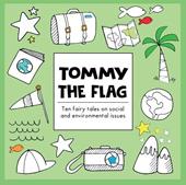 Tommy the flag. Ten fairy tales on social and environmental issues