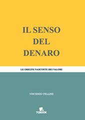 Il senso del denaro. Le origini nascoste dei valori