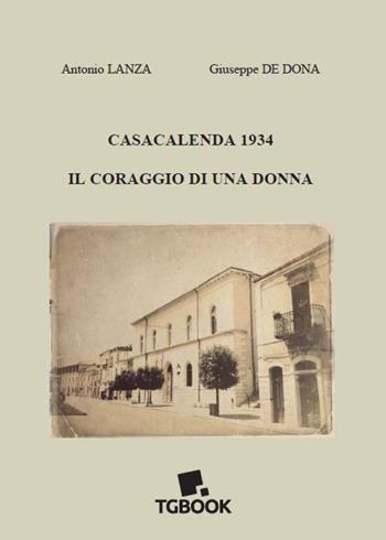Casacalenda 1934. Il coraggio di una donna - Antonio Lanza, Giuseppe De Dona - Libro Tg Book 2023 | Libraccio.it