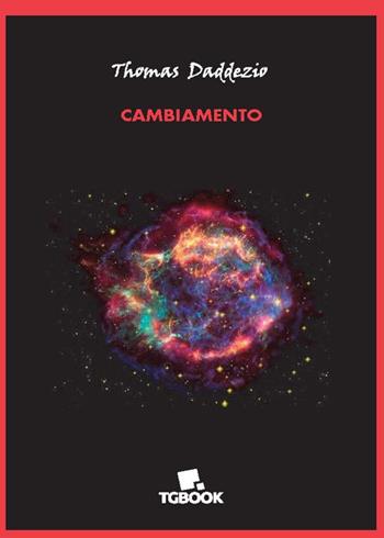 Cambiamento - Thomas Daddezio - Libro Tg Book 2022 | Libraccio.it