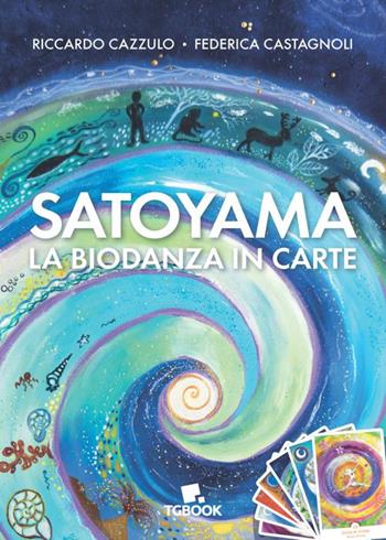 Satoyama. La biodanza in carte. Con Carte - Riccardo Cazzulo - Libro Tg Book 2022 | Libraccio.it