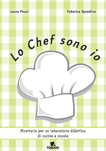 Lo Chef sono io. Ricettario per un laboratorio didattico di cucina e scuola. Ediz. a spirale - Laura Pozzi - Libro Tg Book 2022 | Libraccio.it
