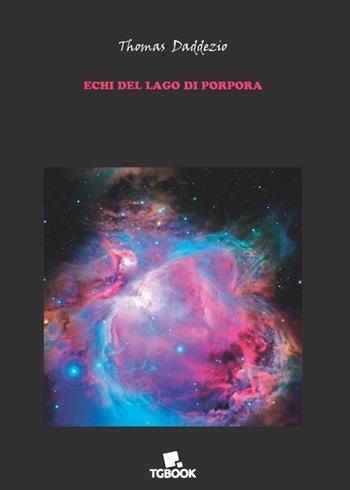 Echi del lago di porpora - Thomas Daddezio - Libro Tg Book 2020 | Libraccio.it