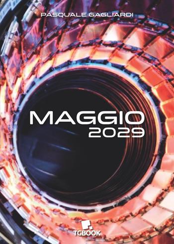 Maggio 2029 - Pasquale Gagliardi - Libro Tg Book 2020 | Libraccio.it