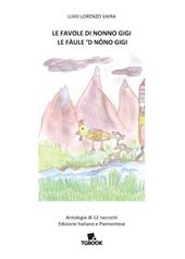 Le favole di nonno Gigi-Le fàule ’d nòno Gigi. Antologia di 12 racconti. Ediz. italiana e piemontese