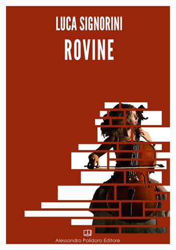 Rovine - Luca Signorini - Libro Alessandro Polidoro Editore 2017 | Libraccio.it