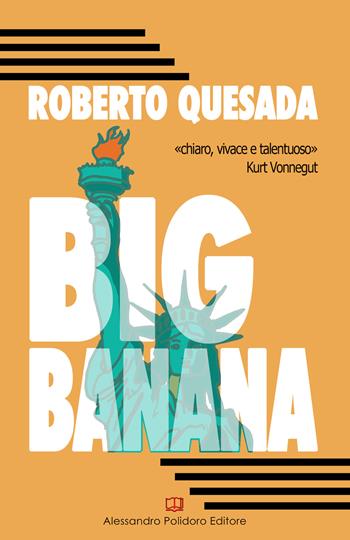 Big Banana - Roberto Quesada - Libro Alessandro Polidoro Editore 2019, I selvaggi | Libraccio.it