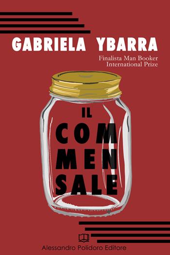 Il commensale - Gabriela Ybarra - Libro Alessandro Polidoro Editore 2019, I selvaggi | Libraccio.it