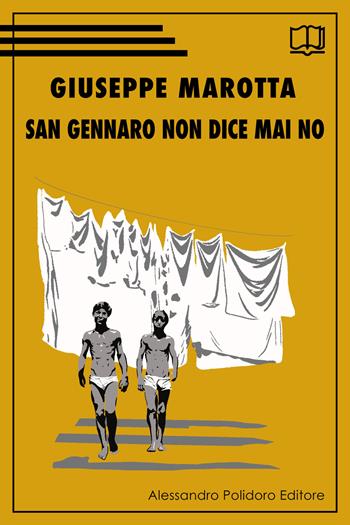 San Gennaro non dice mai no - Giuseppe Marotta - Libro Alessandro Polidoro Editore 2020 | Libraccio.it