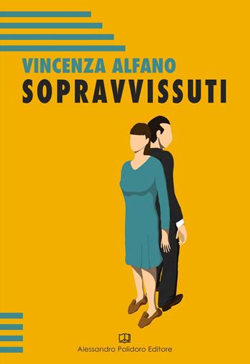 Sopravvissuti - Vincenza Alfano - Libro Alessandro Polidoro Editore 2020 | Libraccio.it