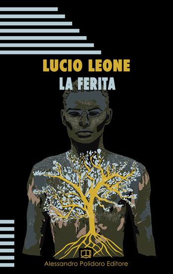 La ferita - Lucio Leone - Libro Alessandro Polidoro Editore 2021 | Libraccio.it