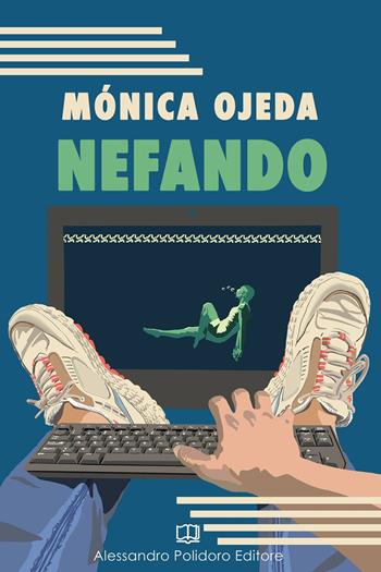 Nefando - Mónica Ojeda - Libro Alessandro Polidoro Editore 2022, I selvaggi | Libraccio.it