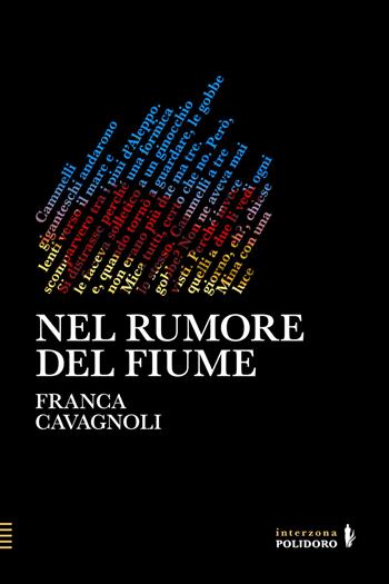 Nel rumore del fiume - Franca Cavagnoli - Libro Alessandro Polidoro Editore 2023 | Libraccio.it