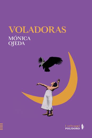 Voladoras - Mónica Ojeda - Libro Alessandro Polidoro Editore 2023 | Libraccio.it