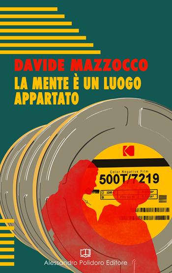 La mente è un luogo appartato - Davide Mazzocco - Libro Alessandro Polidoro Editore 2022 | Libraccio.it