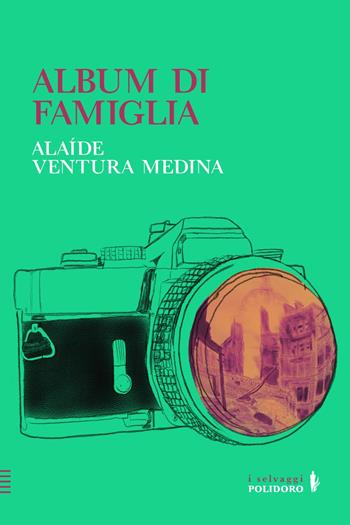 Album di famiglia - Alaide Ventura Medina - Libro Alessandro Polidoro Editore 2023 | Libraccio.it