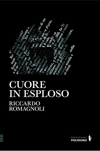 Cuore in esploso - Riccardo Romagnoli - Libro Alessandro Polidoro Editore 2023 | Libraccio.it