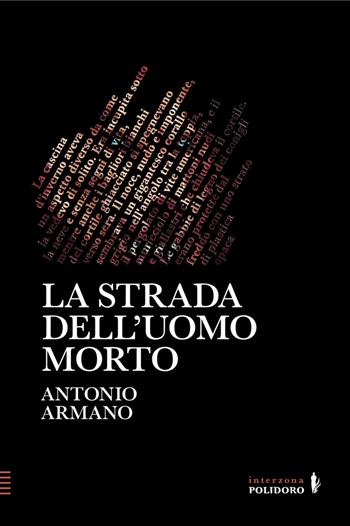 La strada dell'uomo morto - Antonio Armano - Libro Alessandro Polidoro Editore 2023 | Libraccio.it