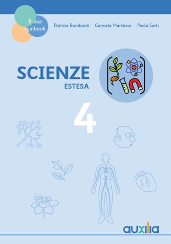Scienze. Versione base. Symbook. Per la 4ª classe delle Scuole elementari - Patrizia Bombardi, Carmela Marchese, Paola Sarti - Libro Auxilia 2023 | Libraccio.it
