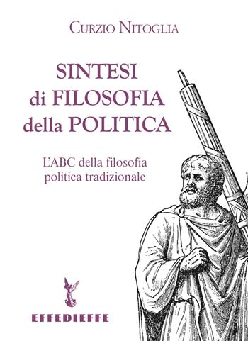 Sintesi di filosofia della politica - Curzio Nitoglia - Libro Effedieffe 2018 | Libraccio.it