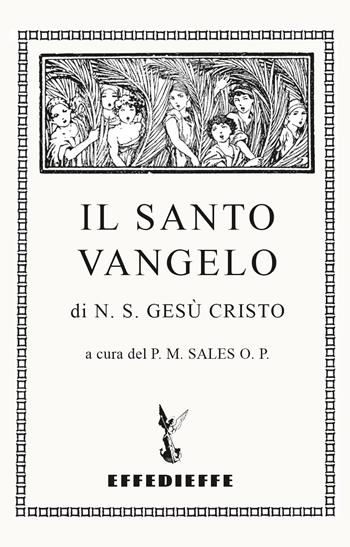 Il santo Vangelo di N. S. Gesù Cristo - Marco Sales - Libro Effedieffe 2019 | Libraccio.it