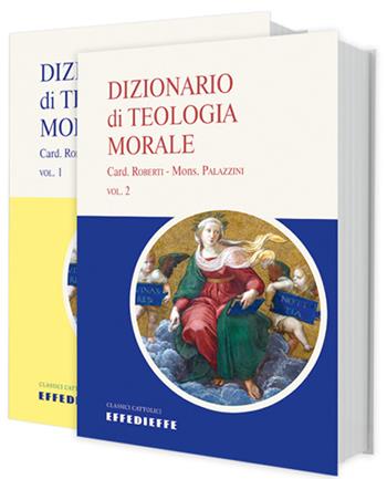 Dizionario di teologia morale - Francesco Roberti, Pietro Palazzini - Libro Effedieffe 2019, Classici della tradizione cattolica | Libraccio.it