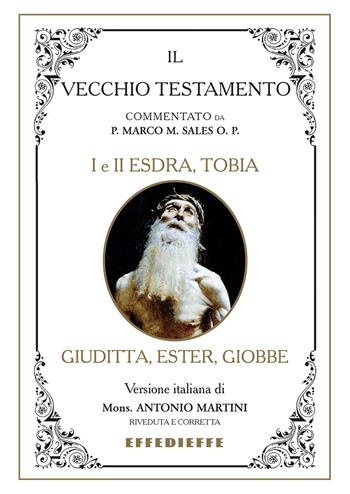 Bibbia Martini-Sales. I e II Esdra, Tobia, Giuditta, Ester, Giobbe. Il Vecchio Testamento - Marco Sales, Antonio Martini - Libro Effedieffe 2021 | Libraccio.it