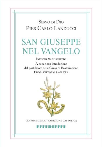 San Giuseppe nel Vangelo - Pier Carlo Landucci - Libro Effedieffe 2021, Classici della tradizione cattolica | Libraccio.it