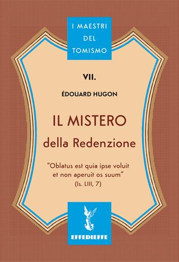 Il mistero della redenzione - Edouard Hugon - Libro Effedieffe 2024, I maestri del Tomismo | Libraccio.it