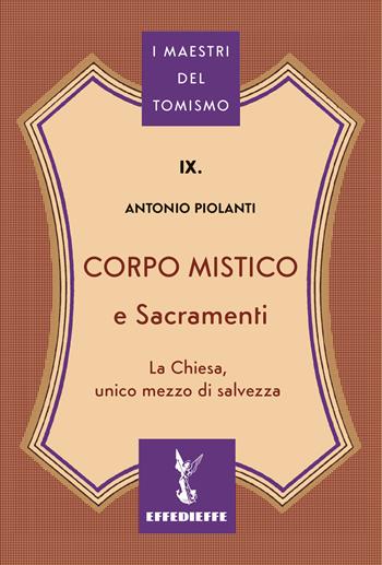 Corpo mistico e sacramenti - Antonio Piolanti - Libro Effedieffe 2024, I maestri del Tomismo | Libraccio.it