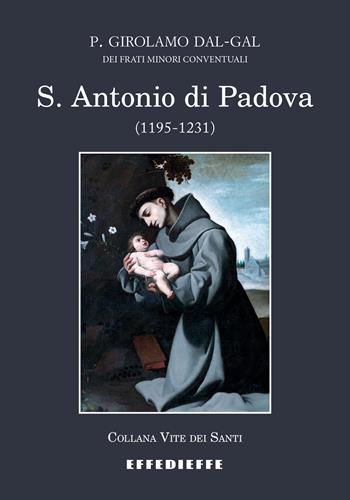 S. Antonio di Padova (1195-1231) - Padre Girolamo Dal-Gal - Libro Effedieffe 2025, Vite dei Santi | Libraccio.it