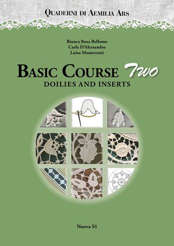 Quaderni di Aemilia Ars. Basic course. Vol. 2: Doilies and inserts - Bianca Rosa Bellomo, Carla D'Alessandro, Luisa Monteventi - Libro Nuova S1 2019, Merletti e ricami | Libraccio.it