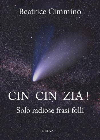 Cin cin zia! Solo radiose frasi folli - Beatrice Cimmino, Vincenzo Fano - Libro Nuova S1 2021 | Libraccio.it