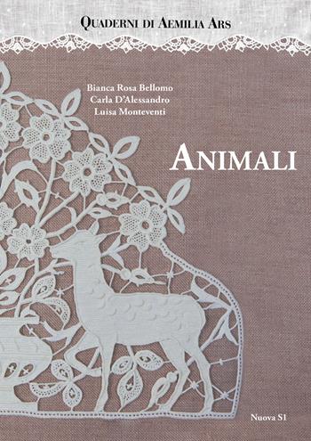 Quaderni di Aemilia Ars. Animali - Bianca Rosa Bellomo, Carla D'Alessandro, Luisa Monteventi - Libro Nuova S1 2021, Merletti e ricami | Libraccio.it