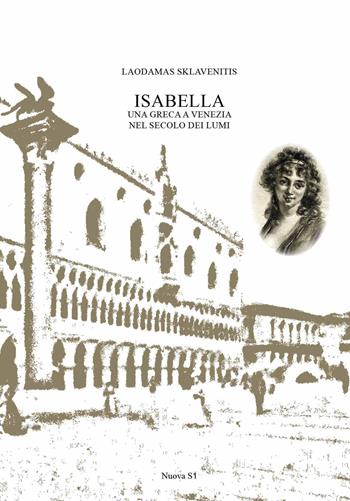 Isabella. Una greca a Venezia nel secolo dei lumi - Laodamas Sklavenitis - Libro Nuova S1 2022, Le lettere e il tempo | Libraccio.it