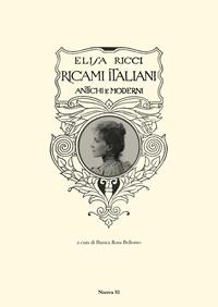 Ricami italiani antichi e moderni. Ediz. illustrata - Elisa Ricci - Libro Nuova S1 2023, Merletti e ricami | Libraccio.it