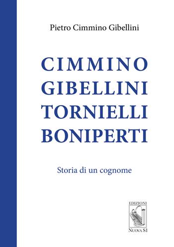 Cimmino Gibellini Tornielli Boniperti. Storia di un cognome - Pietro Cimmino Gibellini - Libro Nuova S1 2023, Le lettere e il tempo | Libraccio.it