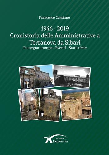 1946-2019 Cronistoria delle amministrative a Terranova da Sibari. Rassegna stampa. Eventi. Statistiche - Francesco Cassiano - Libro Expressiva Edizioni 2022 | Libraccio.it