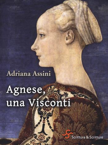 Agnese, una Visconti - Adriana Assini - Libro Scrittura & Scritture 2018, Voci | Libraccio.it