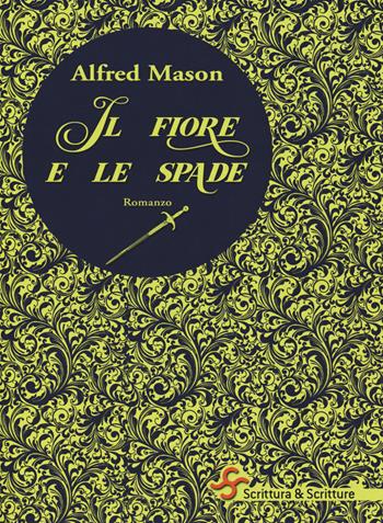 Il fiore e le spade - Alfred E. Mason - Libro Scrittura & Scritture 2018, VociRiscoperte | Libraccio.it