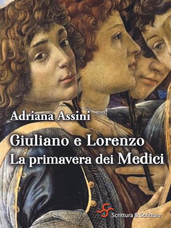 Giuliano e Lorenzo. La primavera dei Medici - Adriana Assini - Libro Scrittura & Scritture 2019, Voci | Libraccio.it