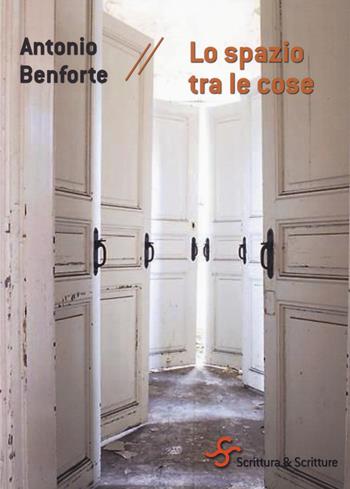 Lo spazio tra le cose - Antonio Benforte - Libro Scrittura & Scritture 2020, Voci | Libraccio.it