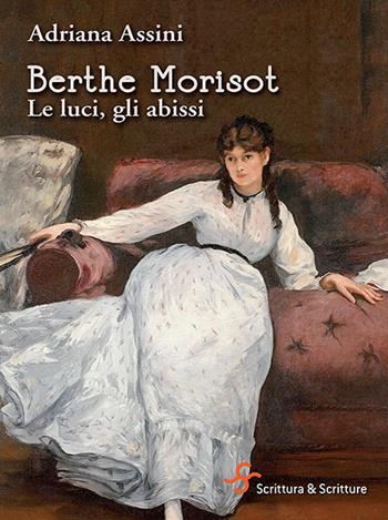 Berthe Morisot. Le luci, gli abissi - Adriana Assini - Libro Scrittura & Scritture 2021, Voci | Libraccio.it