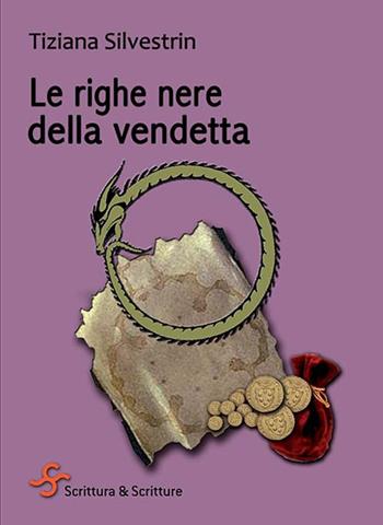 Le righe nere della vendetta - Tiziana Silvestrin - Libro Scrittura & Scritture 2020, Catrame | Libraccio.it