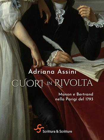 Cuori in rivolta. Manon e Bertrand nella Parigi del 1793 - Adriana Assini - Libro Scrittura & Scritture 2025, Voci | Libraccio.it