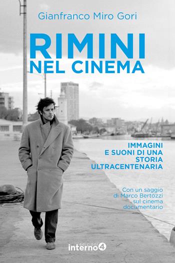 Rimini nel cinema. Immagini e suoni di una storia ultracentenaria - Gianfranco Miro Gori - Libro Edizioni Interno4 2018 | Libraccio.it