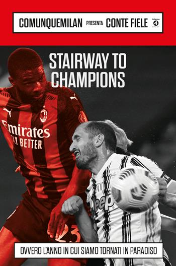 Stairway to champions. Ovvero l'anno in cui siamo tornati in paradiso - Conte Fiele, Comunquemilan - Libro Edizioni Interno4 2021 | Libraccio.it