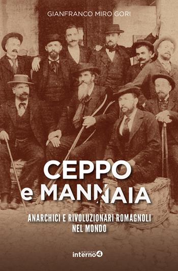 Ceppo e mannaia. Anarchici e rivoluzionari romagnoli nel mondo - Gianfranco Miro Gori - Libro Edizioni Interno4 2022 | Libraccio.it