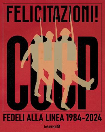 Felicitazioni! CCCP. Fedeli alla linea 1984-2024 - Giovanni Lindo Ferretti, Massimo Zamboni, Annarella Giudici - Libro Edizioni Interno4 2023 | Libraccio.it